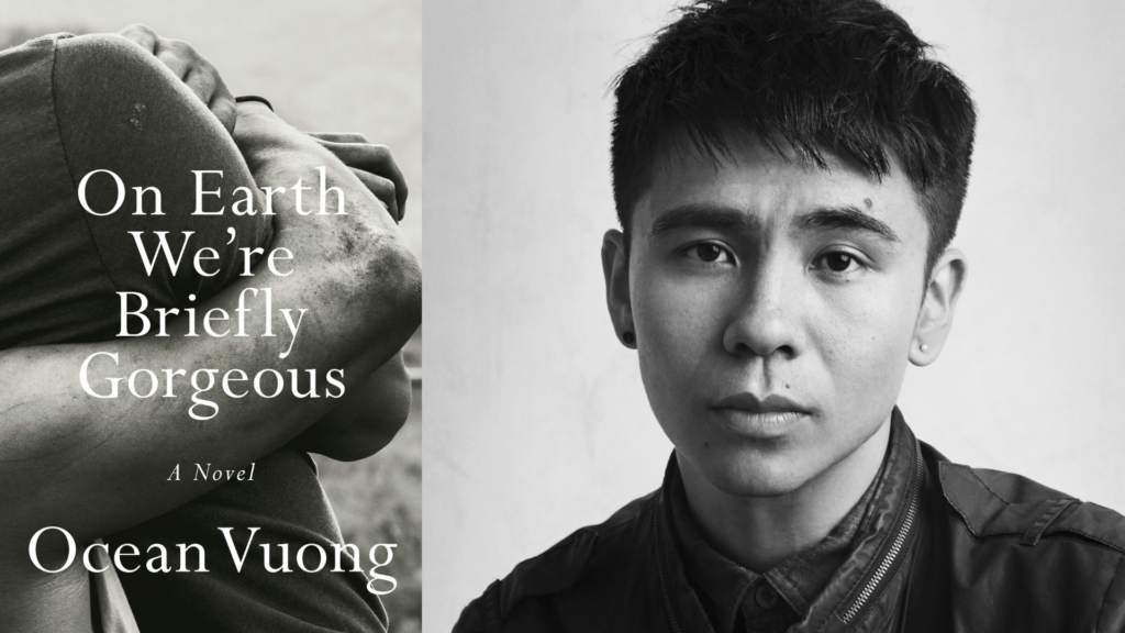 On Earth We're Briefly Gorgeous Ocean Vuong Graphic