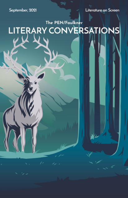 A poster of the Literature on Screen: Shadow & Bone event with text at the very top that reads: September, 2021, Literature on Screen, The PEN/Faulkner Literary Conversations. The main illustration shows a stag in the woods against a backdrop of mountains, all in hues of green, blue, and white