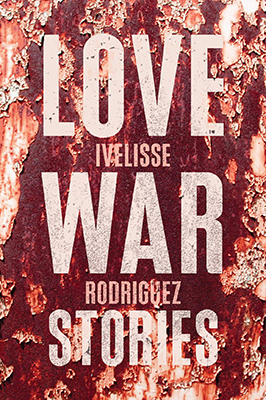 Love War Stories by Ivelisse Rodriguez Book Cover